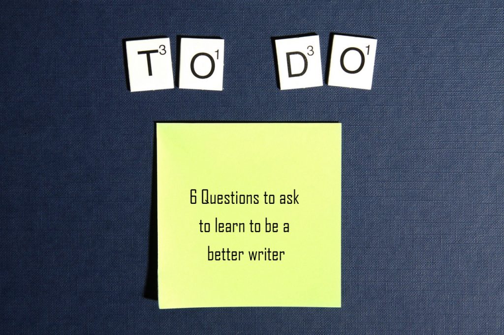 6 questions to ask to learn to be a better writer Anna Rabe