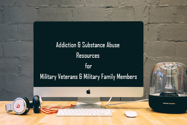 Addiction and substance abuse resources for military veterans and military family members
